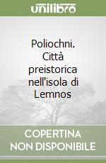 Poliochni. Città preistorica nell'isola di Lemnos (1) libro