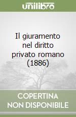 Il giuramento nel diritto privato romano (1886)