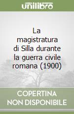 La magistratura di Silla durante la guerra civile romana (1900) libro