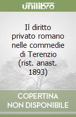 Il diritto privato romano nelle commedie di Terenzio (rist. anast. 1893)