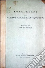 Konkordanz zum Corpus vasorum antiquorum libro