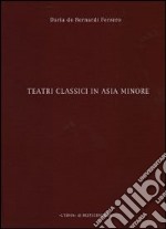 Teatri classici in Asia Minore. Vol. 2: Città di Pisidia, Licia e Caria