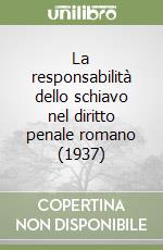 La responsabilità dello schiavo nel diritto penale romano (1937) libro