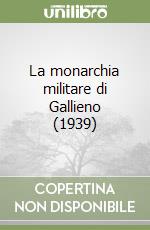 La monarchia militare di Gallieno (1939)