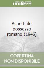 Aspetti del possesso romano (1946) libro