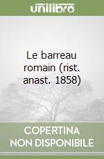 Le barreau romain (rist. anast. 1858) libro