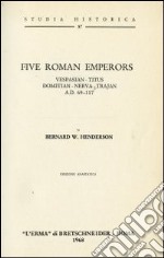 Five Roman emperors. Vespasian, Titus, Domitian, Nerva, Trajan (a. D. 69-177) (1927)