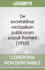 De societatibus vectigalium publicorum populi Romani (1910) libro