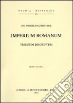 Imperium romanum. Tributum descriptum (rist. anast. 1889) libro