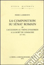 La composition du sénat romain de l'accession au trône d'Hadrien à la mort de Commode (117-192) (1936) libro