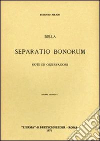 Della «Separatio bonorum». Note ed osservazioni (1904)