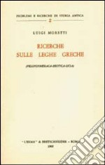 Ricerche sulle leghe greche (peloponnesiaca-beotica-licia) libro