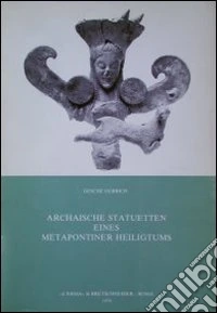 Archaische Statuetten eines metapontiner Heiligtums libro