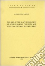 The size of the slave population at Athens during the fifth and fourth centuries b. C. (1925)