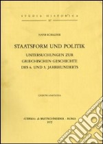 Staatsform und Politik. Untersuchungen zur griechischen Geschichte des 6. und 5. Jahrhunderts (1932) libro