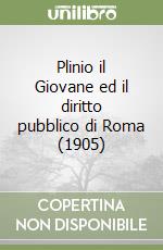 Plinio il Giovane ed il diritto pubblico di Roma (1905)