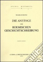 Die Anfänge der römischen Geschichtschreibung (1909)