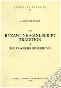 The Byzantine manuscript tradition of the tragedies of Euripides libro