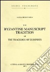 The Byzantine manuscript tradition of the tragedies of Euripides libro