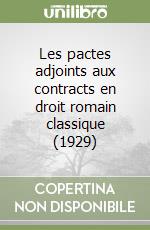 Les pactes adjoints aux contracts en droit romain classique (1929) libro