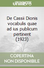 De Cassii Dionis vocabulis quae ad ius publicum pertinent (1923) libro