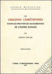 Les origines chrétiennes dans les provinces danubiennes de l'empire romain (1918) libro
