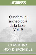 Quaderni di archeologia della Libia. Vol. 9 libro