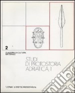 Studi di protostoria adriatica. Vol. 1