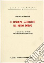 Il fenomeno associativo nel mondo romano. Dai collegi della Repubblica alle corporazioni del basso impero (1955) libro