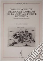 Chiese e monasteri medievali scomparsi della laguna superiore di Venezia. Ricerche storico-archeologiche libro