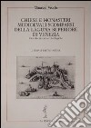 Chiese e monasteri medievali scomparsi della laguna superiore di Venezia. Ricerche storico-archeologiche libro