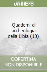 Quaderni di archeologia della Libia (13) libro