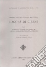 L'agorà di Cirene. Vol. 2/4: Il lato sud della platea inferiore e il lato nord della terrazza superiore libro