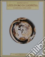 L'età d'oro di Cleopatra. Indagine sulla Tazza Farnese libro