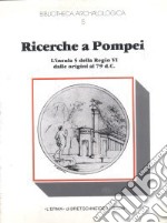 Ricerche a Pompei. L'Insula 5 della Regio VI dalle origini al 79 d. C. Campagna di scavo 1976-1979 libro