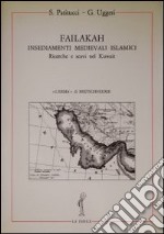 Failakah. Insediamenti medievali islamici. Ricerche e scavi nel Kuwait libro