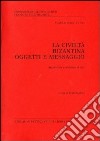 La cultura bizantina: oggetti e messaggio. Moneta ed economia libro