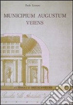 Municipium Augustum Veiens. Veio in età imperiale attraverso gli scavi Giorgi (1811-13) libro