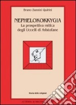 Nephelokokkygia. La prospettiva mitica degli Uccelli di Aristofane libro