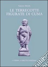 Le terracotte figurate di Cuma del Museo archeologico nazionale di Napoli libro