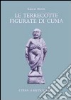 Le terracotte figurate di Cuma del Museo archeologico nazionale di Napoli libro di Scatozza Höricht Lucia A.