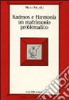 Kadmos e Harmonia: un matrimonio problematico libro di Rocchi Maria