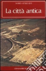 La città antica. Morfologia e biografia della aggregazione umana nell'antichità libro