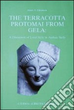 The terracotta protomai from Gela. A discussion of local style in archaic Sicily