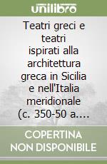 Teatri greci e teatri ispirati alla architettura greca in Sicilia e nell'Italia meridionale (c. 350-50 a. C.) (13) libro