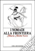 I nomadi alla frontiera. I popoli delle steppe e l'antico mondo greco-romano libro