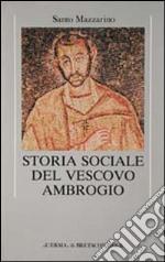 Storia sociale del vescovo Ambrogio libro