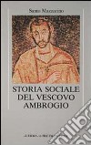 Storia sociale del vescovo Ambrogio libro