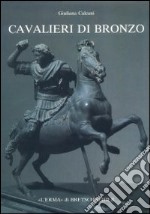 Cavalieri di bronzo. La tomba di Alessandro opera di Lisippo libro