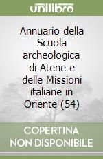 Annuario della Scuola archeologica di Atene e delle Missioni italiane in Oriente (54) libro